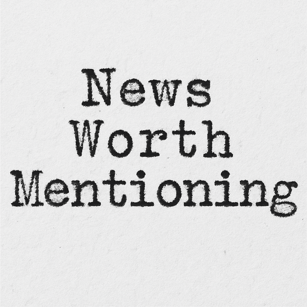 Worth Mentioning – August 14, 2025